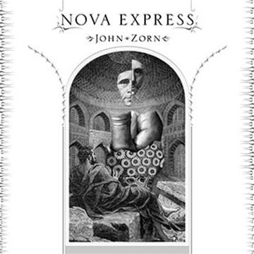 John Zorn - 2011-04-10 - Nova Express - cover.jpg
