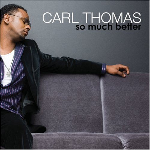 So Much Better 2007 - Carl Thomas - So Much Better 2007.jpg