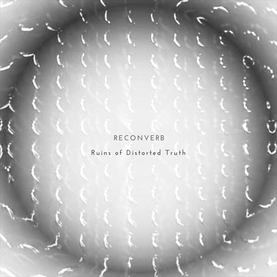 Reconverb -  Ruins of Distorted Truth 2024 - cover.jpg