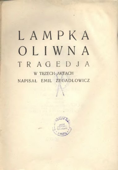 Zegadłowicz Emil - Zegadłowicz Emil - Lampka oliwna. Tragedia w trzech aktach.jpg