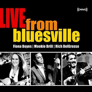 Fiona Boyes, Mook... - Fiona Boyes, Mookie Brill, Rich Delgrosso - Live From Bluesville.jpeg